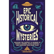 (英文圖書) Epic Historical Mysteries: Discover the Curiosity & Wonder of Ghostly Legends ... 平裝版, Rivanna Heights Media, 英文