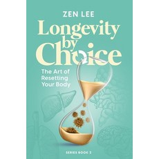 (英文圖書) Longevity By Choice: The Art of Resetting Your Body 平裝版, Zen Choice Publishing, 英文