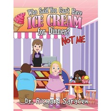 (英文圖書) Who Said You Can't Have Ice Cream for Dinner? Not me 精裝版, Proisle Publishing Service, 英文