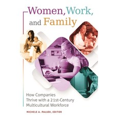 (英文圖書) Women Work and Family: How Companies Thrive with a 21st-Century Multicultural Workforce 精裝版, Praeger, 英文