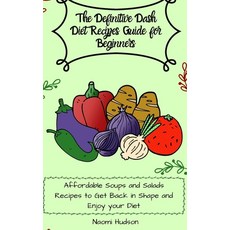 The Definitive Dash Diet Recipes Guide for Beginners: Affordable Soups and Salads Recipes to Get Bac... 精裝版, Maya Wilson, 英文