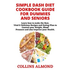 Simple Dash Diet Cookbook Guide for Dummies and Seniors: Learn how to make the Best Vital & Delicio... 平裝版, Independently Published, 英文