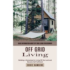 (英文圖書) Off Grid Living: Basic Information About Off Grid Living for Beginner (Building a Homestead t... 平裝版, Eddie Hawkins, 英文