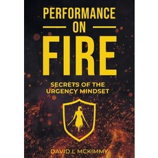 (英文圖書) Performance On Fire Series: Secrets of the Urgency Mindset 平裝版, Independently Published, 英文