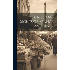 (英文圖書) Stories and Sights of France and Italy 精裝版, Legare Street Press, 英文