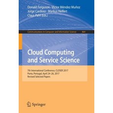 Cloud Computing and Service Science: 7th International Conference Closer 2017 Porto Portugal Apr... 平裝版, Springer, 英文