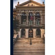 (英文圖書) The Texas Civil Appeals Reports: Cases Argued and Determined in the Courts of Civil Appeals o... 精裝版, Legare Street Press, 英文