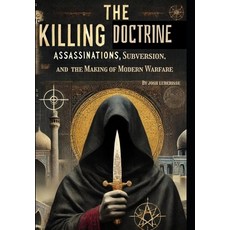 (英文圖書) The Killing Doctrine: Assassinations Subversion and the Making of Modern Warfare 平裝版, Independently Published, 英文