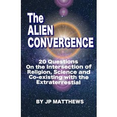 (英文圖書) The Alien Convergence: 20 Questions On the Intersection of Religion Science an... 平裝版, Lulu.com, 英文