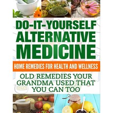 Home Remedies: Do It Yourself Alternative Medicine 平裝版, Independently Published, 英文