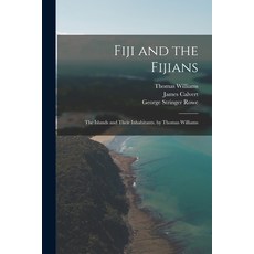 (英文圖書) Fiji and the Fijians: The Islands and Their Inhabitants. by Thomas Williams 平裝版, Legare Street Press, 英文