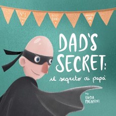 (英文書籍)Dad's Secret： il segreto di papà (一本英文和義大利文的雙語童書... 平裝版, Little Lotl Books, 英文