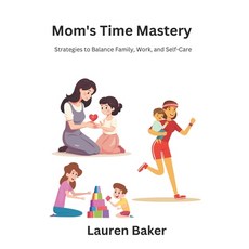 (英文圖書) Mom's Time Mastery: Strategies to Balance Family Work and Self-Care 平裝版, Independently Published, 英文