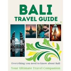 (英文圖書) Bali Travel Guide: Everything You Need To Know About Bali: (Your Ultimate Travel Guide) 平裝版, Independently Published, 英文