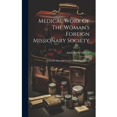 (英文圖書) Medical Work Of The Woman's Foreign Missionary Society: Methodist Episcopal Church [with Supp... 精裝版, Legare Street Press, 英文