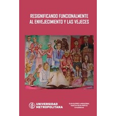 (英文圖書) Resignificando Funcionalmente Al Envejecimiento Y Las Vejeces 平裝版, Lulu.com, 英文