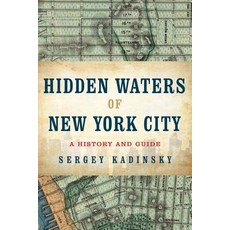 (英文圖書) Hidden Waters of New York City: A History and Guide to 101 Forgotten Lakes Ponds Creeks an... 平裝版, Countryman Press, 英文