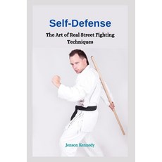 (英文圖書) Self-Defense: The Art of Real Street Fighting Techniques 平裝版, Independently Published, 英文