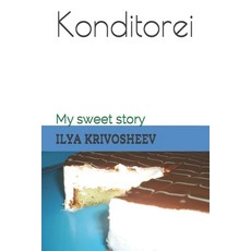Konditorei: My sweet story 平裝版, Independently Published, 英文