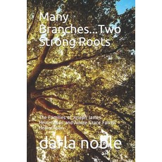 Many Branches...Two Strong Roots: The Families of Joseph James Heinerikson and Aimee Grace Ferrell H... 平裝版, Independently Published, 英語