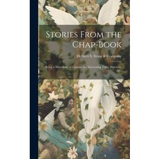 (英文圖書) Stories From the Chap-Book; Being a Miscellany of Curious and Interesting Tales Histories &c; 精裝版, Legare Street Press, 英文
