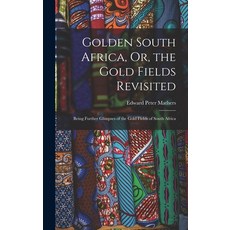 (英文圖書) Golden South Africa Or the Gold Fields Revisited: Being Further Glimpses of the Gold Fields... 精裝版, Legare Street Press, 英文