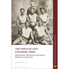 (英文圖書) The YMCA in Late Colonial India: Modernization Philanthropy and American Soft Power in South... 平裝版, Bloomsbury Academic, 英文