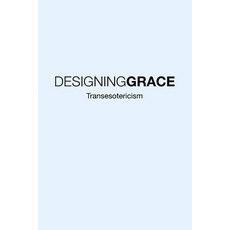 (英文圖書) Designing Grace: Transesotericism 平裝版, Independently Published, 英文