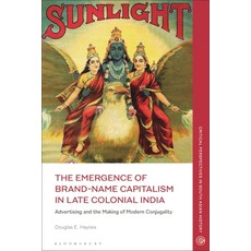 (英文圖書) The Emergence of Brand-Name Capitalism in Late Colonial India: Advertising and the Making of ... 平裝版, Bloomsbury Academic, 英文