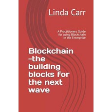 (英文圖書) Blockchain --the building blocks for the next wave: A Practitioners Guide for using Blockchai... 平裝版, Createspace Independent Pub..., 英文