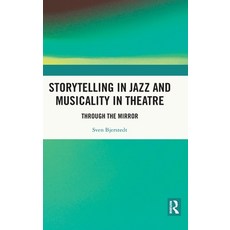 (英文圖書) Storytelling in Jazz and Musicality in Theatre: Through the Mirror 精裝版, Routledge, 英文