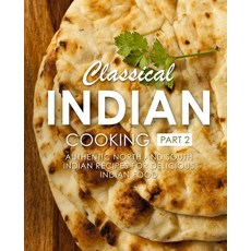 Classical Indian Cooking 2: Authentic North and South Indian Recipes for Delicious Indian Food 平裝版, Createspace Independent Pub..., 英文