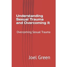 (英文圖書) Understanding Sexual Trauma and Overcoming It: Overcoming Sexual Trauma 平裝版, Independently Published, 英文