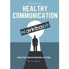 (英文圖書) Unlocking Health Communication: Breaking Free From Dysfunctional Patterns Workbook 平裝版, Lulu.com, 英文