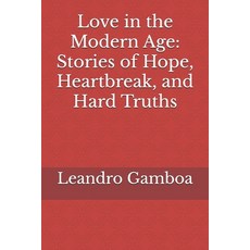 (英文圖書) Love in the Modern Age: Stories of Hope Heartbreak and Hard Truths 平裝版, Independently Published, 英文