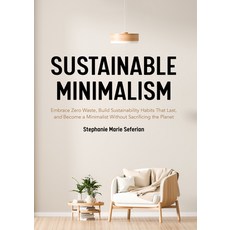 Sustainable Minimalism: Embrace Zero Waste Build Sustainability Habits That Last and Become a Mini... 平裝版, Mango, 英文