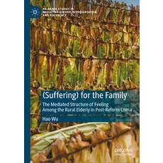 (英文圖書) (Suffering) for the Family: The Mediated Structure of Feeling Among the Rural E... 精裝版, Palgrave MacMillan, 英文