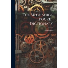 (英文圖書) The Mechanic's Pocket Dictionary 平裝版, Legare Street Press, 英文