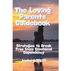 (英文圖書) The Loving Parent Guidebook: Strategies to Break Free from Emotional Dependency 平裝版, Independently Published, 英文