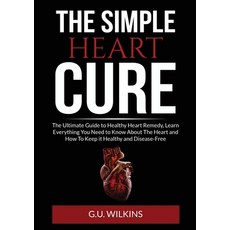 (英文圖書) The Simple Heart Cure: The Ultimate Guide to Healthy Heart Remedy Learn Everything You Need ... 平裝版, Zen Mastery Srl, 英文