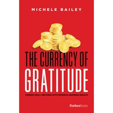 The Currency of Gratitude: Turning Small Gestures Into Powerful Business Results 精裝版, Forbesbooks, 英文