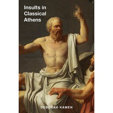 Insults in Classical Athens 精裝版, University of Wisconsin Press, 英文