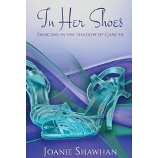 (英文圖書) In Her Shoes: Dancing in the Shadow of Cancer 平裝版, Elk Lake Publishing Inc, 英文