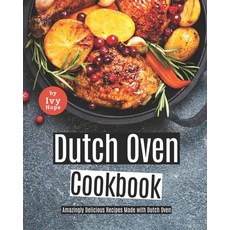 (英文圖書) Dutch Oven Cookbook: Amazingly Delicious Recipes Made with Dutch Oven 平裝版, Independently Published, 英文