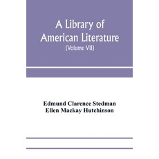 (英文圖書) A library of American literature from the earliest settlement to the present time (Volume VII) 平裝版, Alpha Edition, 英文