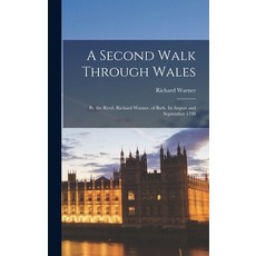 (英文圖書) A Second Walk Through Wales: By the Revd. Richard Warner of Bath. In August and September 1798 精裝版, Legare Street Press, 英文