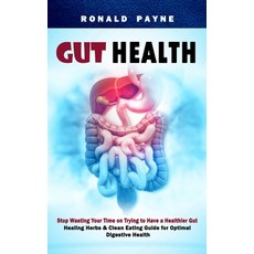 (英文圖書) Gut Health: Stop Wasting Your Time on Trying to Have a Healthier Gut (Healing Herbs & Clean E... 平裝版, Phil Dawson, 英文