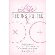 (英文圖書) Life Reconstructed: Navigating the World of Mastectomies and Breast Reconstruction 平裝版, Credo House Publishers, 英文