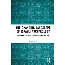 (英文圖書) The Changing Landscape of Israeli Archaeology: Between Hegemony and Marginalization 精裝版, Routledge, 英文