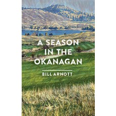 (英文圖書) A Season in the Okanagan 平裝版, Rocky Mountain Books Incorp..., 英文